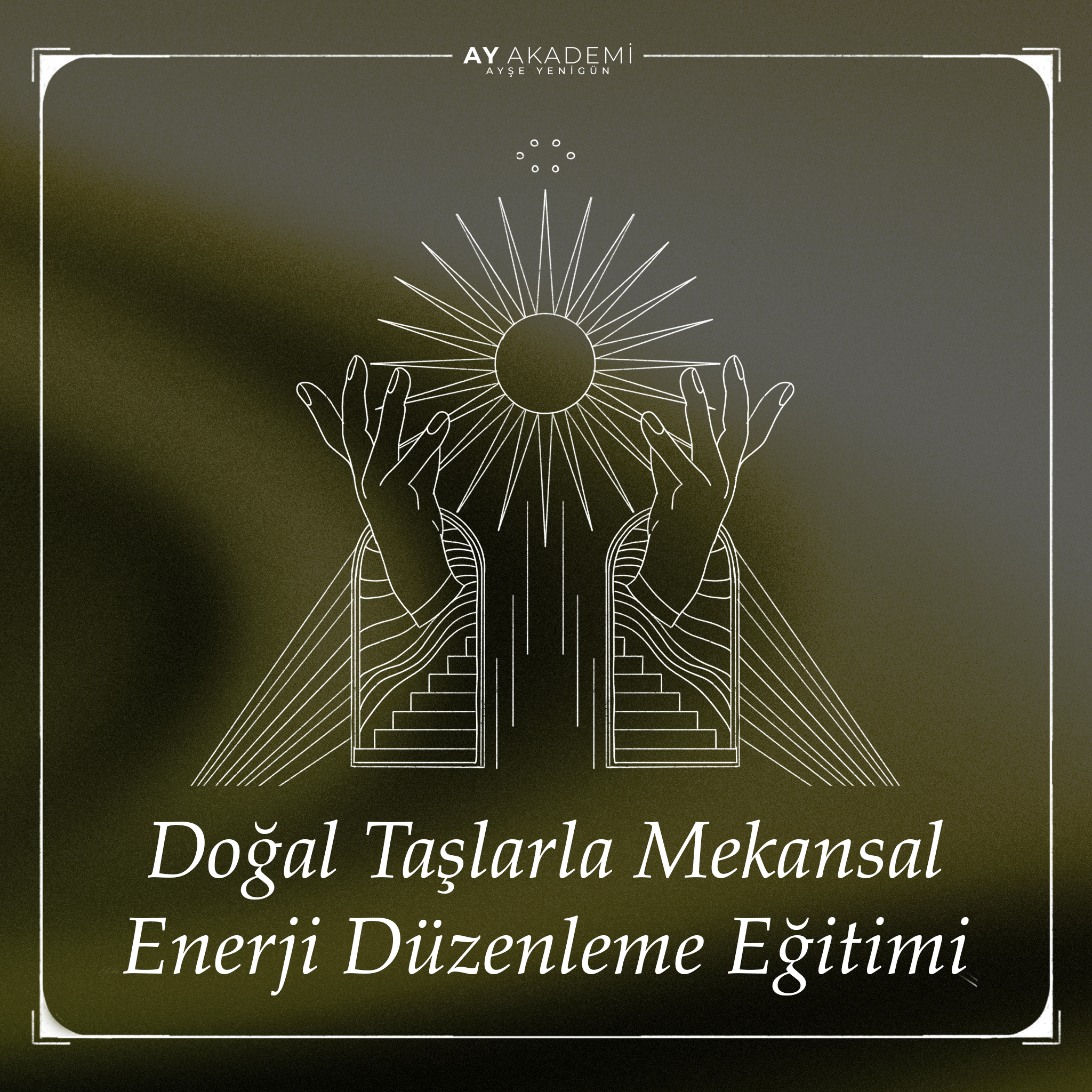 DOĞAL TAŞLARLA MEKANSAL ENERJİ DÜZENLEME EĞİTİMİ