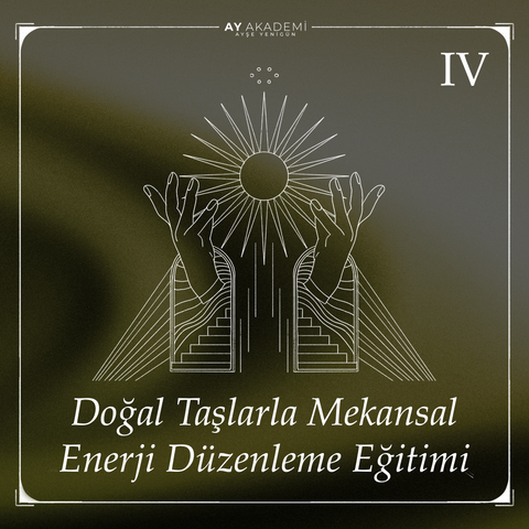 DOĞAL TAŞLARLA MEKANSAL ENERJİ DÜZENLEME EĞİTİMİ
