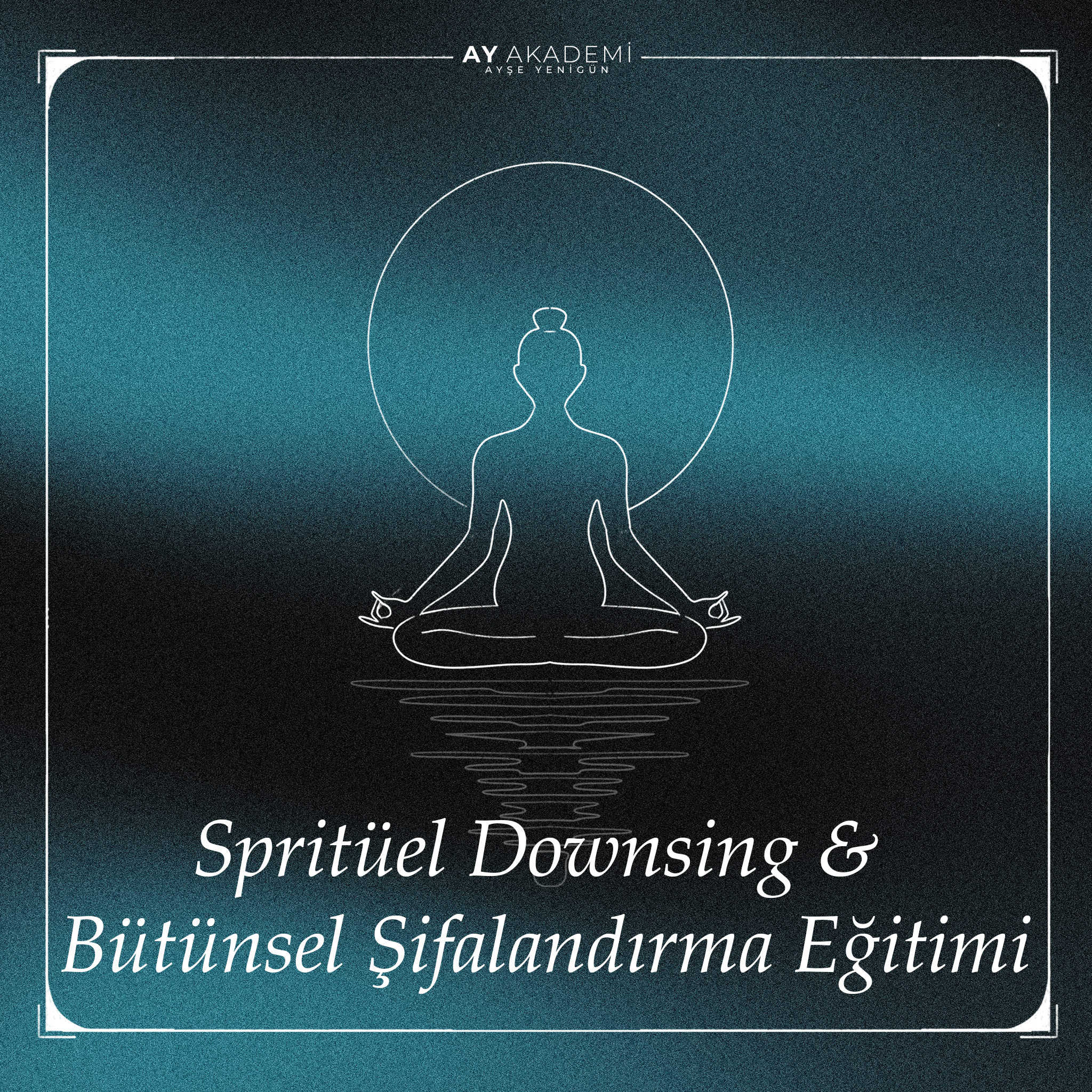 Spritüel Downsing Ve Bütünsel Şifalandırma Eğitimi